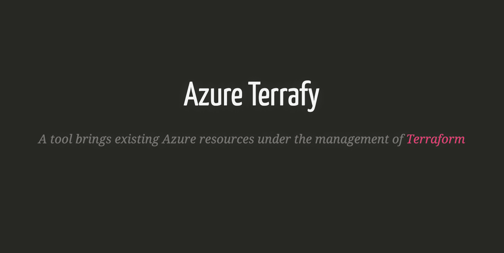 Importing your existing Azure resources under the management of Terraform using Azure Terrafy